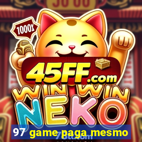 97 game paga mesmo